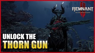 How to get the Thorn Gun in Remnant 2  The Forgotten Kingdom DLC [upl. by Rolfston944]