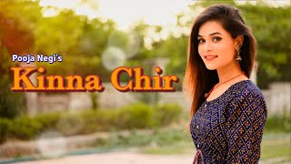 Kinna Chir  Cover Song  Pooja Negi  Takdi Hi Jawan Kinna Tenu Chavan  New Reels Hits Songs 2022 [upl. by Atinele966]