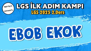 LGS 2025 İlk Adım Kampı  2Ders  EBOB EKOK [upl. by Aleit454]