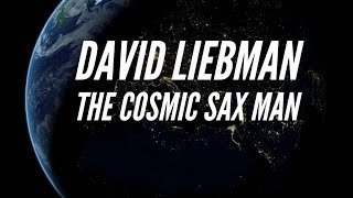 David Liebman is the Cosmic Saxman  David Liebman [upl. by Kalman702]