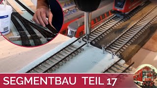 SEGMENTANLAGE Modelleisenbahn H0 im Aufbau Teil 17 Übergang zwischen den Modulen  Gleise montieren [upl. by Hendrika529]