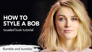 How to Style a Tousled Bob  BbThickening  Bumble and bumble [upl. by Saba]