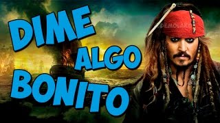 Dime Algo Bonito Jack Sparrow [upl. by Sucrad]