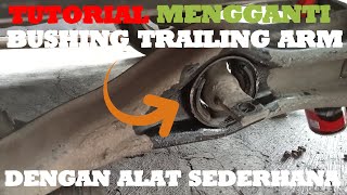 TUTORIAL MENGGANTI BUSHING TRAILING ARM [upl. by Ettenauq194]