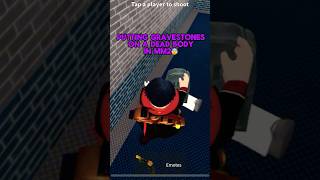 Putting gravestones on a dead body in MM2 roblox mm2roblox mm2 shorts [upl. by Eseuqram186]