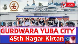 Yuba City Gurdwara Sahib Live 45th Nagar Kirtan Diwan 2024 [upl. by Olpe247]