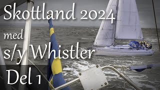 Skottland 2024 med sy Whistler  del 1 [upl. by Newra]