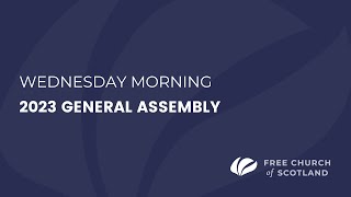 General Assembly 2023  Wednesday Morning 900am [upl. by Duile876]