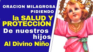 DIVINO NIÑO oración de la SALUD Y PROTECCIÓN por nuestros HIJOS  oración Milagrosa100 BUENISIMA [upl. by Kcirdla]