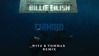 Billie Eilish  CHIHIRO WITZ amp TOMMAX Remix  Extended Mix [upl. by Methuselah]