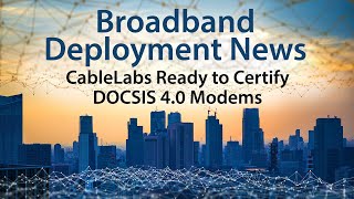 CableLabs is Ready to Certify DOCSIS 40 Modems for Faster Cable Broadband Service [upl. by Ally]