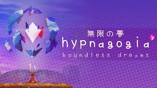 Exploring the World of Hypnagogia 無限の夢 Boundless Dreams [upl. by Odnuges581]