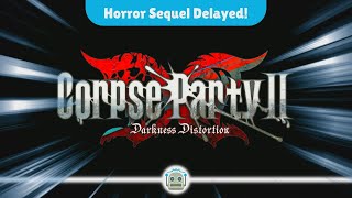 Corpse Party II Darkness Distortion Delayed to 2025  What You Need to Know [upl. by Ettinger]