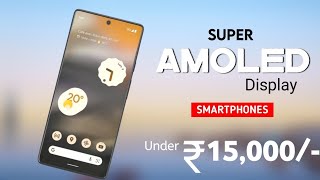 Top 4 Super AmoLED Display Phones Under 15000  January 2024   5G  120Hz 64MP OIS with 4K [upl. by Jain]