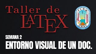 TALLER DE LaTeX 2022II  SEMANA 2  ENTORNO VISUAL DE UN DOCUMENTO EN LATEX [upl. by Sirron]