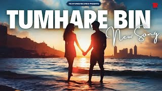 Tumhare Bin  Soulful LoFi Romantic Song  Slow Love Song  New Hindi Romantic Song LoFi Music [upl. by Icak268]