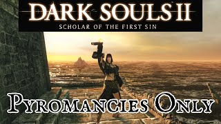 Pyromancies Only Dark Souls 2 [upl. by Enerod]