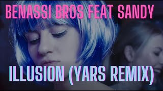 Benassi Bros feat Sandy  Illusion Yars Remix KissFM Edition [upl. by Aloeda]