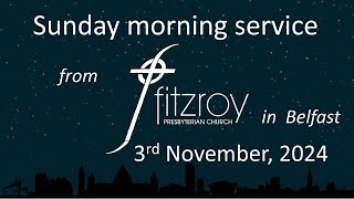 Morning service for Sunday 3rd November 2024 from Fitzroy Presbyterian Church Belfast [upl. by Vallie]