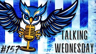 The Big Games are Coming  Talking Wednesday Episode 157 [upl. by Britney]