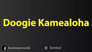 How To Pronounce Doogie Kamealoha [upl. by Nnyloj]