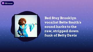 Bed Stuy Brooklyn vocalist Bette Smiths sound harks to the raw stripped down funk of Betty [upl. by Teerpnam]