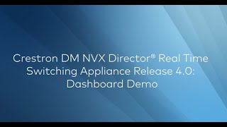 Crestron DM NVX Director® Real Time Switching Appliance Release 40 Dashboard Demo [upl. by Snider]