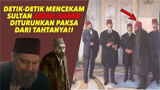 DetikDetik Sultan Abdul Hamid II Diturunkan dari Tahtanya 1909 [upl. by Godrich]