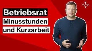 BETRIEBSRAT MITBESTIMMUNG bei MINUSSTUNDEN und KURZARBEIT Wie weit reicht das MITBESTIMMUNGSRECHT [upl. by Nnylirej]