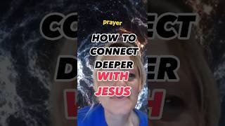 How to connect deeper with Jesus [upl. by Ardnama80]