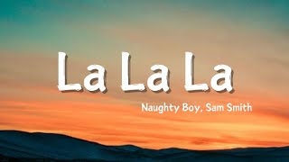 Naughty Boy Sam Smith  La la la Lyrics lalala samsmith naughtyboy [upl. by Faubert45]