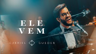 Gabriel Guedes  Ele Vem Ao Vivo [upl. by Godric]