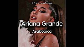 Ariana Grande  Araboaica [upl. by Siffre912]