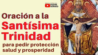 Oración a la Santísima Trinidad para pedir protección salud y prosperidad [upl. by Ainwat]