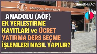 Anadolu Aöf Ek Yerleştirme Üniversite Kaydı Ücret Yatırma ve Ders Seçimi İşlemleri [upl. by Sansone]