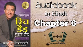 Rich Dad Poor Dad Audiobook in Hindi  Robert T Kiyosaki  Chapter6 [upl. by Dnalwor]