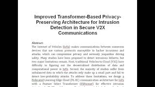 Improved Transformer Based Privacy Preserving Architecture for Intrusion Detection in Secure V2X Com [upl. by Onin814]