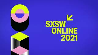 SXSW Online 2021 Teaser [upl. by Ruby]