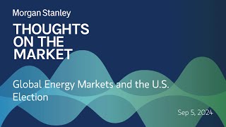 Global Energy Markets and the US Election [upl. by Malin]