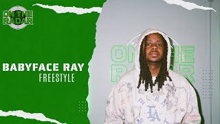 The Babyface Ray quotOn The Radarquot Freestyle [upl. by Aiyotal]