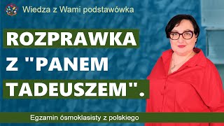 Rozprawka z quotPanem Tadeuszemquot Egzamin ósmoklasisty z polskiego [upl. by Nylecyoj]