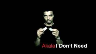 Akala  I Dont Need [upl. by Dulcia]