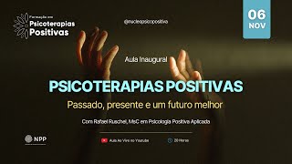 Aula Inaugural  Psicoterapias Positivas passado presente e um futuro melhor [upl. by Eiltan]