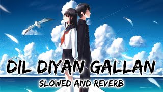 Dil Diyan Gallan  Slowed  Reverb  Atif Aslam  Salman khan  Tiger Zinda Hai  Aquaxlofi [upl. by Dnalyr]