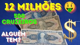 12000 MILHÕES CÉDULAS RARÍSSIMAS DE 500 CRUZEIROS [upl. by Schnell]