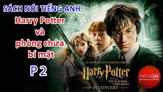 Sách nói Tiếng Anh  Harry Potter và phòng chứa bí mật  P2 [upl. by Asoj531]