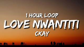 CKay  Love Nwantiti 1 Hour Loop TikTok Remix  i am so obsessed i want to chop your nkwobi [upl. by Euqinay]