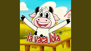 La Vaca Lola [upl. by Muncey138]