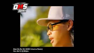 Alam Mo Ba Girl DMS Xclusive Remix  Hev Abi  78BPM [upl. by Zysk648]