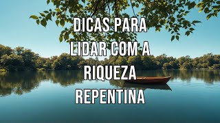 Dicas para Lidar com a Riqueza Repentina [upl. by Vitalis]